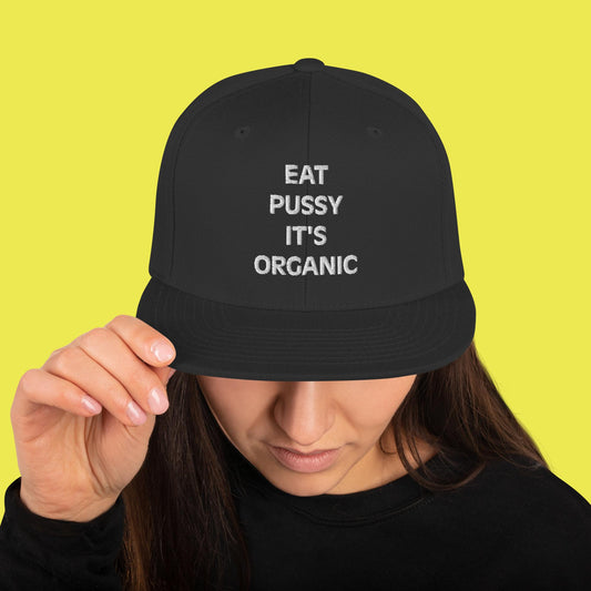 Eat Pu$$y It's Organic Snapback Hat